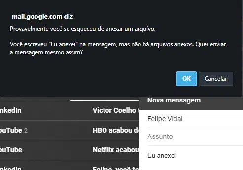 O gmail te avisará caso você se esqueça de anexar um arquivo.