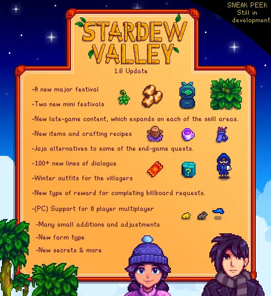 Nova atualização 1. 6 de stardew valley corrige bugs e traz novo nível de multiplayer. O novo update de stardew valley irá corrigir o bug de batalha, acrescentar novos eventos, suco de maionese e muito mais! Confira